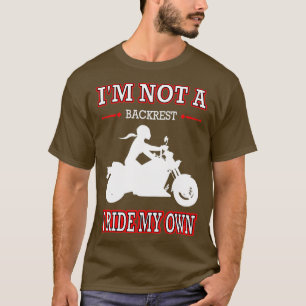 Womens Motorcycle Im Not A Backrest I Ride My T-Shirt