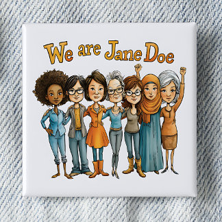 Women's Movement We Are Jane Doe Pinback 2 Inch Square Button