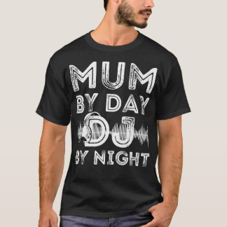 Womens Mum By Day DJ By Night Funny Womens Deejay T-Shirt