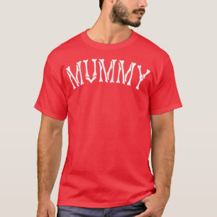 Womens Mummy  Halloween Costume great for mom  T-Shirt
