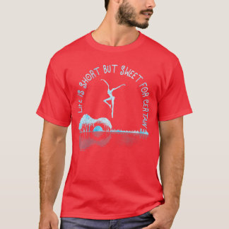 Womens Music Lover Life is Short But Sweet for Cer T-Shirt