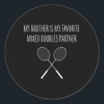 Womens My Brother Is My Favourite Mixed Doubles Pa Classic Round Sticker<br><div class="desc">Womens My Brother Is My Favourite Mixed Doubles Partner Badminton</div>