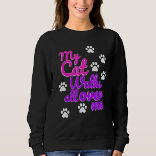 Womens My Cat Walks all over me Funny Graphic Sweatshirt