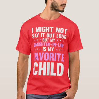 Womens My Daughter In Law Is My Favourite Child Mo T-Shirt