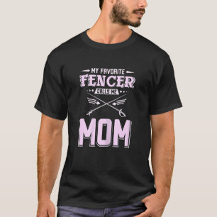 Womens My favorite fencer calls me mom T-Shirt