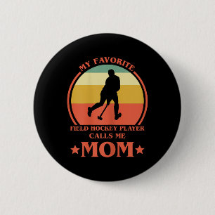 Womens My Favorite Field Hockey Player Calls Me Mo 2 Inch Round Button