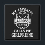 Womens My Favorite Lacrosse Player Calls Me Girlfr Magnet<br><div class="desc">Womens My Favorite Lacrosse Player Calls Me Girlfriend Lacrosse</div>