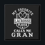 Womens My Favorite Lacrosse Player Calls Me Gran O Magnet<br><div class="desc">Womens My Favorite Lacrosse Player Calls Me Gran Outfit Lacrosse</div>