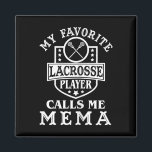Womens My Favorite Lacrosse Player Calls Me Mema O Magnet<br><div class="desc">Womens My Favorite Lacrosse Player Calls Me Mema Outfit Lacrosse</div>