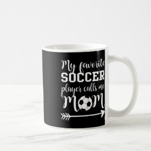 Womens My Favorite Soccer Player Calls Me Mom Coffee Mug