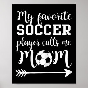 Womens My Favorite Soccer Player Calls Me Mom  Poster
