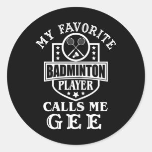 Womens My Favourite Badminton Player Calls Me Gee  Classic Round Sticker