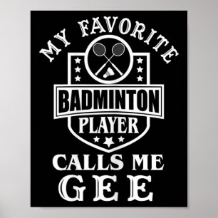 Womens My Favourite Badminton Player Calls Me Gee  Poster