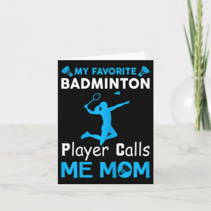 Womens My Favourite Badminton Player Calls Me Mom Card