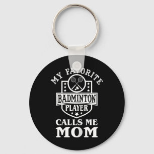 Womens My Favourite Badminton Player Calls Me Mom Keychain