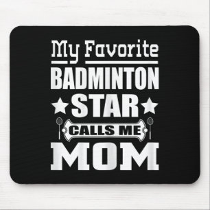 Womens My Favourite Badminton Star Calls Me Mom T  Mouse Pad