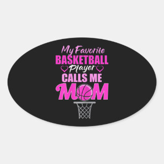 Womens My Favourite Basketball Player Calls Me Mom Oval Sticker