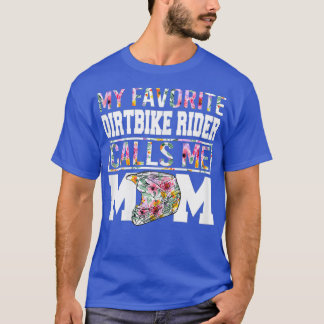 Womens My Favourite Dirt Bike Rider Calls Me Mom T-Shirt