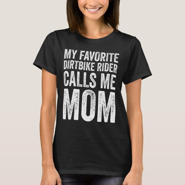 Womens My Favourite Dirt Bike Rider Calls Me Mom T-Shirt (Front)