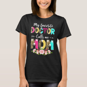 Womens My Favourite Doctor Calls Me Mom Doctor Mom T-Shirt
