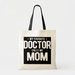 Womens My Favourite Doctor Calls Me Mom PhD  Tote Bag