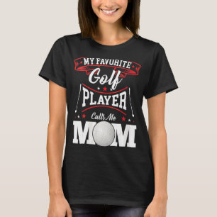 Womens My Favourite Golf Player Calls Me Mom T-Shirt