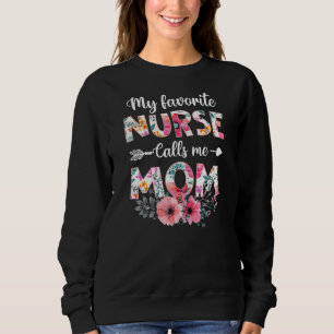 Womens My Favourite Nurse Calls Me Mom Nursing Mom Sweatshirt