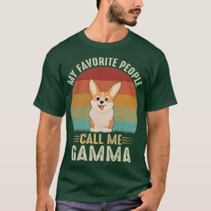 Womens My Favourite People Call Me Gamma Cute Corg T-Shirt