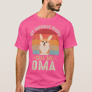Womens My Favourite People Call Me Oma Cute Corgi  T-Shirt