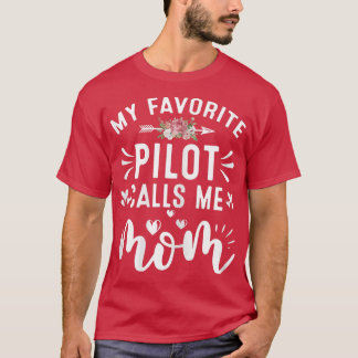 Womens My Favourite Pilot Calls Me Mom Proud Pilot T-Shirt