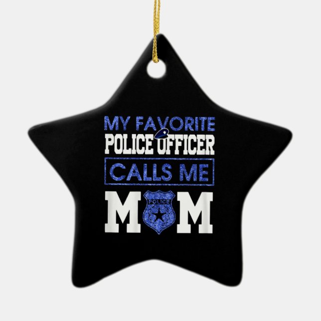 Womens My Favourite Police Officer Calls Me Mom Ceramic Ornament (Front)