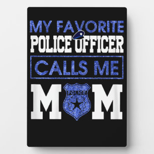 Womens My Favourite Police Officer Calls Me Mom Plaque