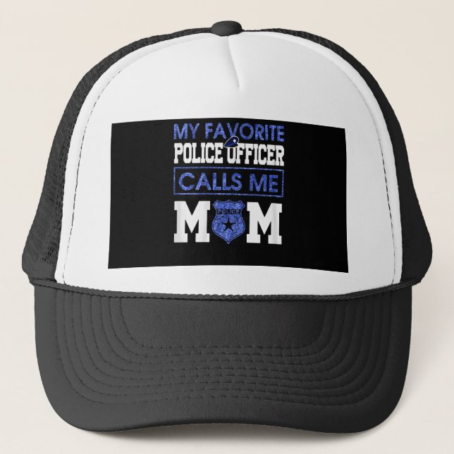 Womens My Favourite Police Officer Calls Me Mom Trucker Hat (Front)
