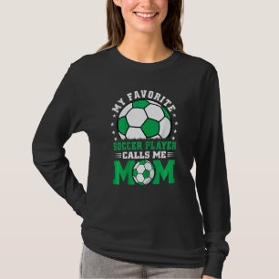 Womens My Favourite Soccer Player Calls Me Mom App T-Shirt