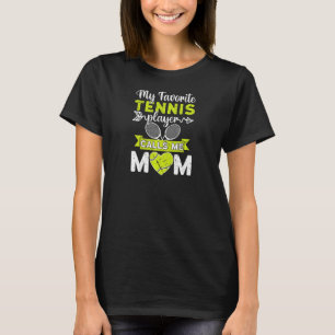 Womens My Favourite Tennis Player Calls Me Mom Ten T-Shirt