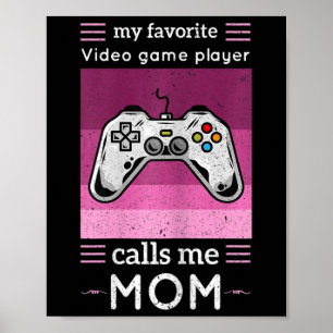 Womens My Favourite Video Game Player Calls Me Mom Poster