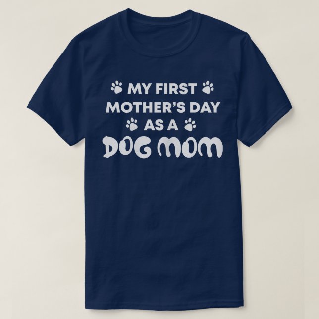 Womens My First Mother's Day As A Dog Mom  T-Shirt (Design Front)