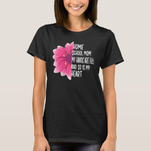 Womens My Heart Is Full _ Homeschool Mom Appreciat T-Shirt