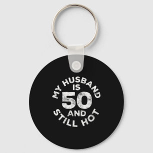Womens my husband is 50 and still hot keychain