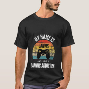 Womens My Name Is Jarvis And I Have A Gaming Addit T-Shirt