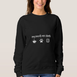 Womens My Needs Are Simple Funny Dog Coffee Book L Sweatshirt