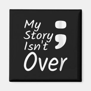 Womens My Story Isnt Over Semicolon Suicide Preven Magnet