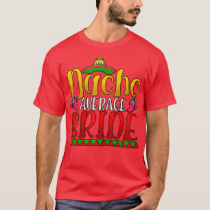 Womens Nacho Average Bride Cinco De Mayo Meico T-Shirt