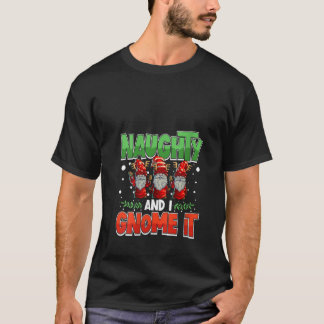Womens Naughty And I Gnome It Womens Three Christm T-Shirt