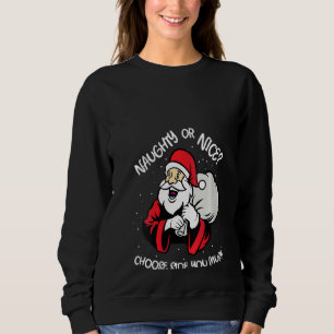 Womens Naughty Nice Santa Claus X Mas Humour Chri Sweatshirt