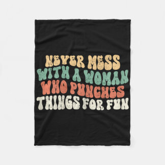 Womens Never Mess With Woman Who Punches Things Fo Fleece Blanket
