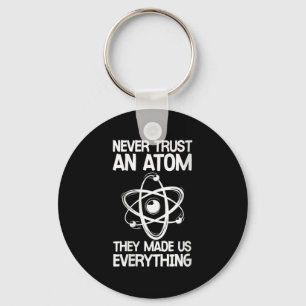 Womens Never Trust An Atom Funny Science Joke Abou Keychain