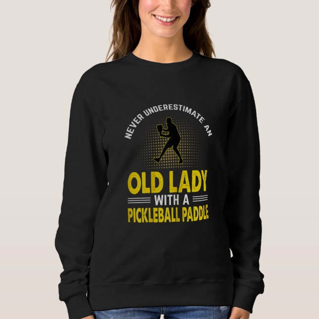 Womens Never Underestimate An Old Lady With A Pick Sweatshirt (Front)