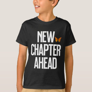 Women's New Chapter Ahead Monarch Butterfly New Be T-Shirt