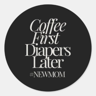 Womens New Mom Funny Coffee For Women Quote Retro  Classic Round Sticker